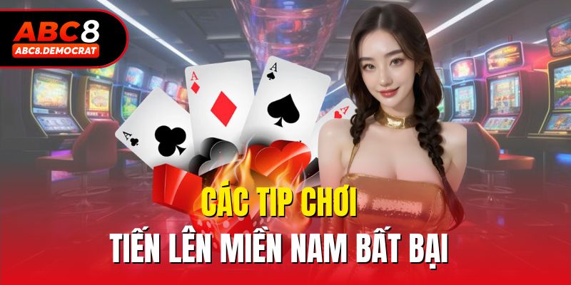 Các tip chơi Tiến lên miền Nam bất bại
