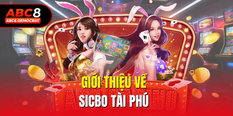 Giới thiệu về Sicbo tài phú