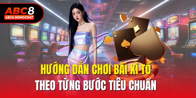 Hướng dẫn chơi bài xì tố theo từng bước tiêu chuẩn
