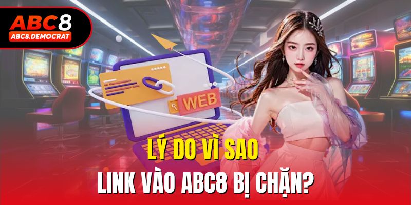 Lý do vì sao link vào abc8 bị chặn?