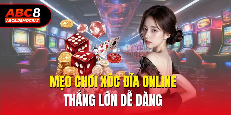 Mẹo chơi xóc đĩa online thắng lớn dễ dàng