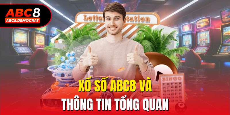 Xổ số Abc8 và thông tin tổng quan